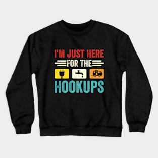 I'm Just Here For The Hookups Funny Camp RV Camper Camping Crewneck Sweatshirt